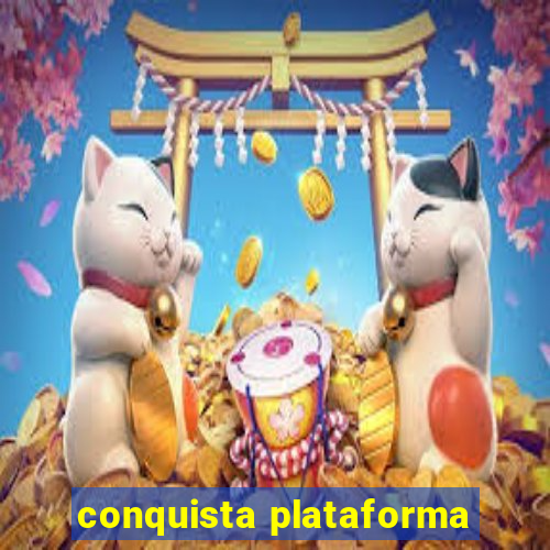 conquista plataforma